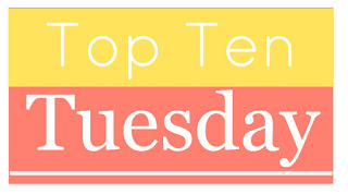 Top Ten Tuesday- In which I flail because I need to read ALL THE BOOKS